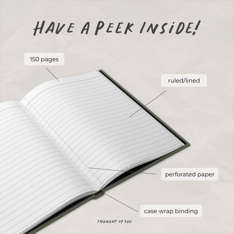 May include: Open notebook with lined pages, labeled "150 pages" and "perforated paper." The cover is dark green with "case wrap binding." Text at the top reads "HAVE A PEEK INSIDE!" and "THOUGHT OF YOU" at the bottom.