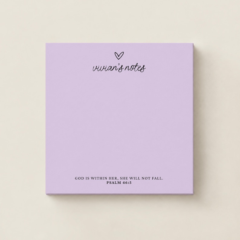 May include: A square light purple notepad featuring a small black heart icon above the text vivian's notes in a cursive font. At the bottom, the text reads GOD IS WITHIN HER, SHE WILL NOT FALL. PSALM 46:5 in a simple black sans-serif font.