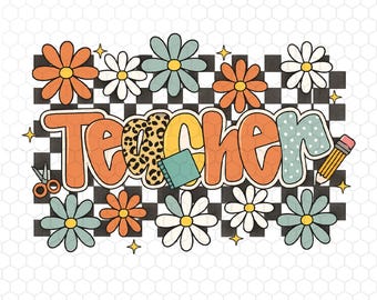 May include: A colorful graphic with the word "Teacher" in orange, yellow, and blue, with a leopard print accent. The design includes daisies, stars, a pencil, scissors, and a checkerboard background.