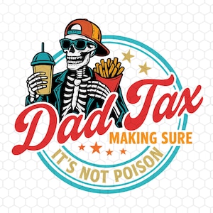Funny Dad Png, Dad Tax Making Sure It's Not Poison Png, Dad Png, Father's Day Png, Digital Download