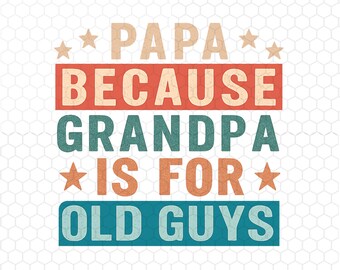 Lustiger Vater Png, Papa Denn Opa ist für alte Kerle Png, Papa Png, Opa Png, Vatertag Png, digitaler Download