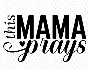 Mom png, This Mama Prays png, Faith Quote Png file, Mama PNG, Mama Shirt Design, Mom Tshirt Design png, Digital Download