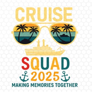 Cruise Squad 2025 Png, Family Cruise Trip Png, Cruise Ship Shirt, Making Memories Together Png, Instant Download