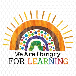 May include: A colorful illustration featuring a rainbow, sun, and a green caterpillar. The text "We Are Hungry FOR LEARNING" is displayed below the rainbow. The design has a watercolor style with a white honeycomb background.