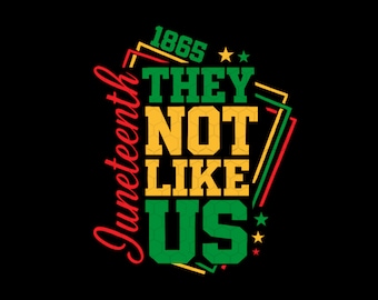 Juneteenth 1865 They Not Like Us, Juneteenth Png, Black History Png, Juneteenth 1865 Png, Emancipation Day Png, Juneteenth Shirt Png