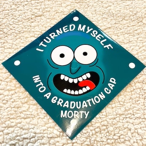 I turned my self into a graduate cap Morty Glitter Graduation Cap Topper | Funny Graduation Decoration | Grad Cap | Custom Grad Cap Design
