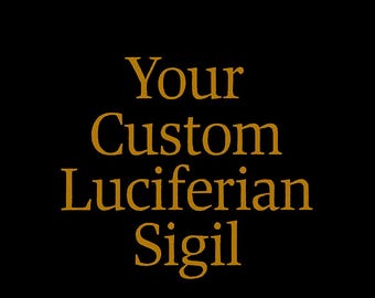 May include: A black background with the text "Your Custom Luciferian Sigil" in gold.