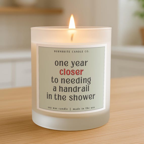 Funny Birthday Scented Candle, One Year Closer Handrail Shower Gift, Witty Quote Soy Wax Candle, Humorous Adult Birthday Gift