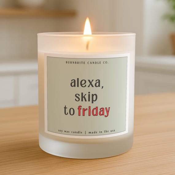 Alexa Skip to Friday Scented Candle, Funny Soy Wax Candle, Humorous Office Gift, Weekend Vibe Home Decor, Relatable Quote Candle