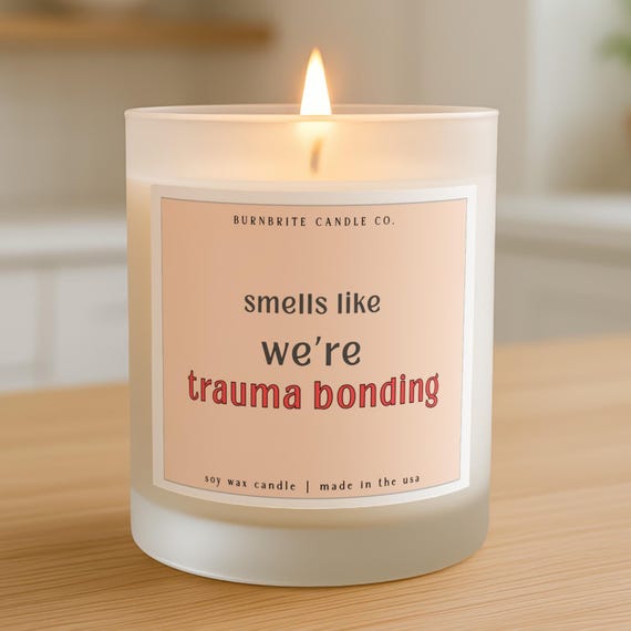 Trauma Bonding Candle | Best Friend Gift | 9oz Scented Soy Wax Candle