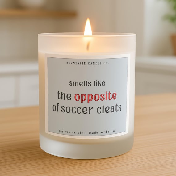 Smells Like Opposite of Soccer Cleats Scented Candle | Funny Soccer Mom Gift, Dad Gift, Humorous Soy Wax Candle