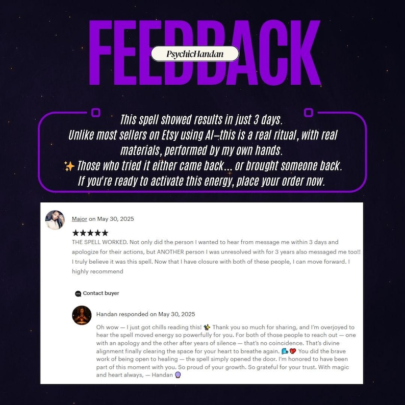 May include: Image featuring the word "FEEDBACK" in large, purple letters. Below, a customer review discusses a spell's effectiveness, mentioning results within three days. The review highlights the spell's real ritual and materials.