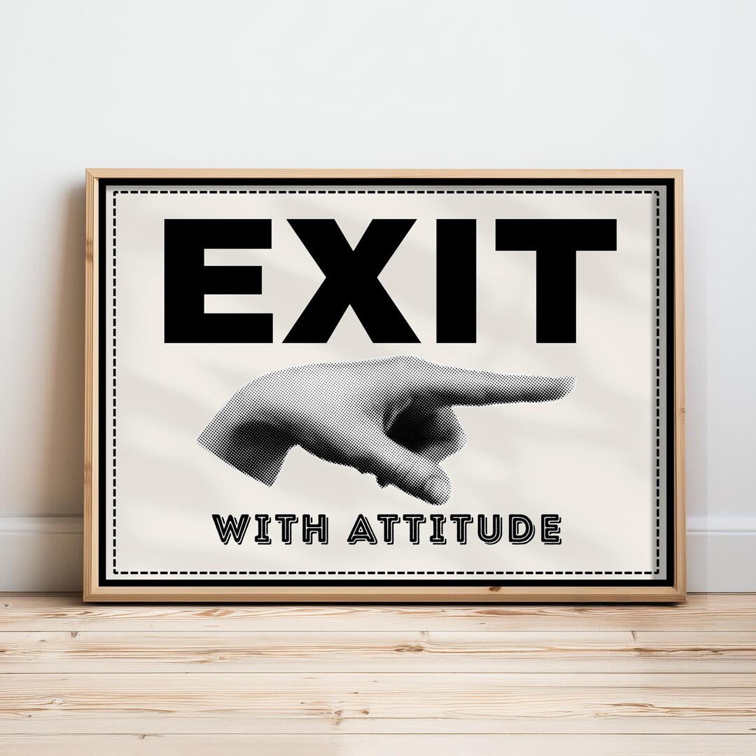 Exit With Attitude Art Print, Exit Sign Art, Funny Typography Print ...