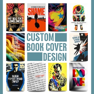 May include: A collection of book covers with various designs. Titles include "My Big Fat Loneliness", "Shame", "Midnight Alchemy", "The Big Book of Colors", "Burn Everything Twice", and "Build Your Ruin". The image also features the text "Custom Book Cover Design".