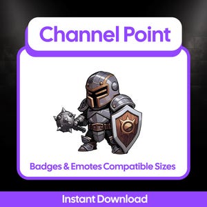 May include: A cartoon illustration of a knight in silver armor, holding a spiked mace and a shield with a gold emblem. The image includes the text "Channel Point" and "Badges & Emotes Compatible Sizes". The words "Instant Download" are also present.