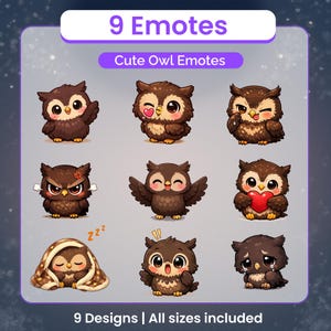 Peut inclure: Neuf émoticônes de hiboux mignons avec diverses expressions, comme un clin d'œil, en colère et endormi. Les hiboux bruns ont de grands yeux. Le texte en haut indique "9 Emotes" et "Cute Owl Emotes". Le texte en bas dit "9 Designs | All sizes included".