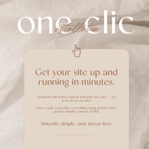 Peut inclure: Visuel beige avec le texte "one clic installation" en haut. Le texte principal dit : "Get your site up and running in minutes." Il indique &eacute;galement : "Install the full demo content with just one click - no tech stress needed."