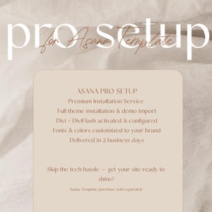 May include: A cream-colored graphic with the words "pro setup for Asana template" in a stylish font. The text "ASANA PRO SETUP" is displayed, along with service details, including theme installation and colour customisation.