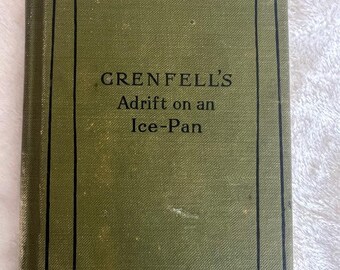 1909 Grenfell Adrift on an Ice-Pan Book Riverside Literature Series Antique Green Cloth Hardcover Arctic Exploration Narrative