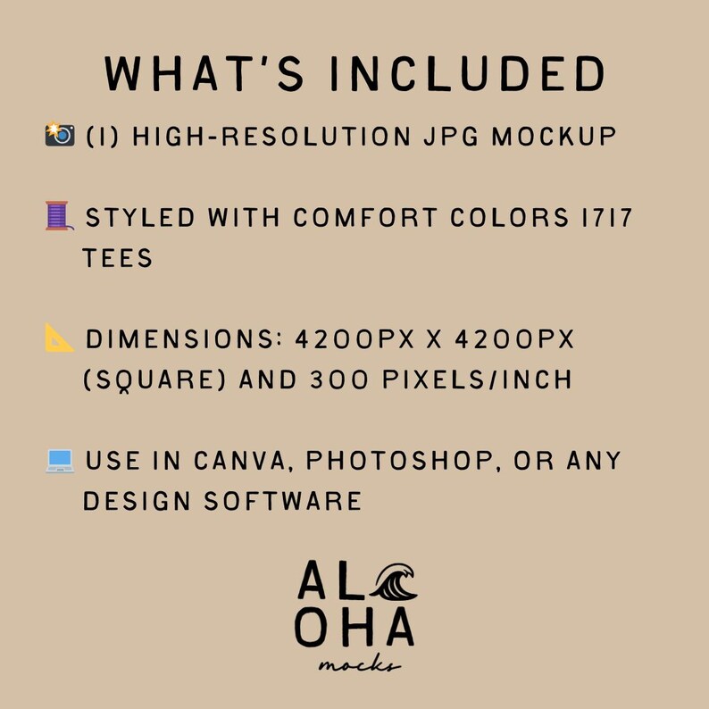 May include: Tan background with the text "WHAT'S INCLUDED" and details about a high-resolution JPG mockup, including dimensions of 4200px x 4200px and 300 pixels/inch. It also mentions use in design software and the Aloha Mocks logo.