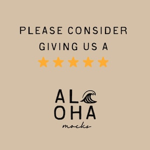 May include: Tan background with the text "PLEASE CONSIDER GIVING US A" above five gold stars. Below the stars is the logo "ALOHA mocks" in black text with a wave graphic.