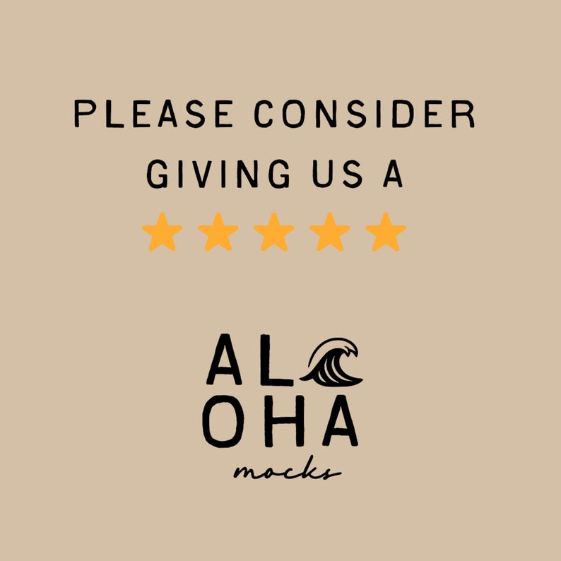 May include: Tan background with the text "PLEASE CONSIDER GIVING US A" above five gold stars. Below the stars is the logo "ALOHA mocks" in black text with a wave graphic.