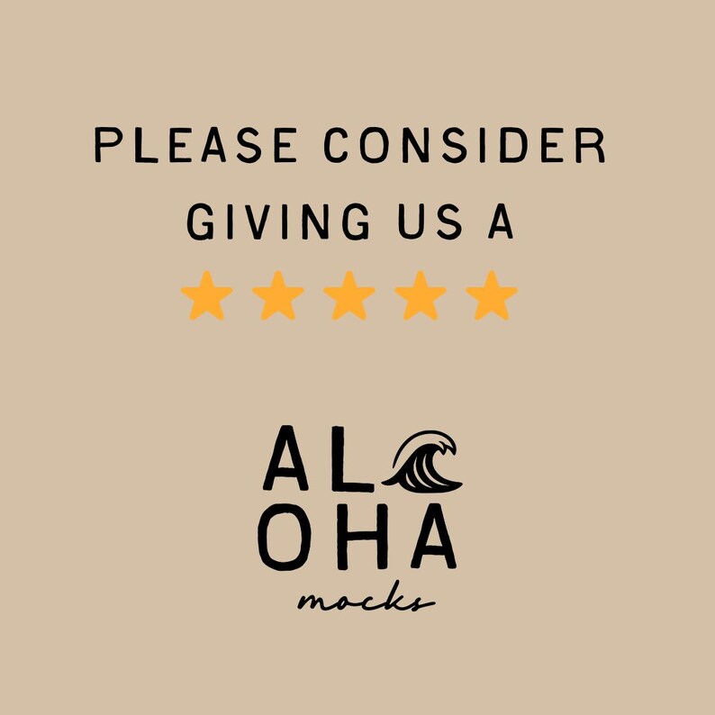May include: Tan background with black text that reads "PLEASE CONSIDER GIVING US A" above five gold stars. Below the stars is the logo for "ALOHA mocks" with a wave graphic.
