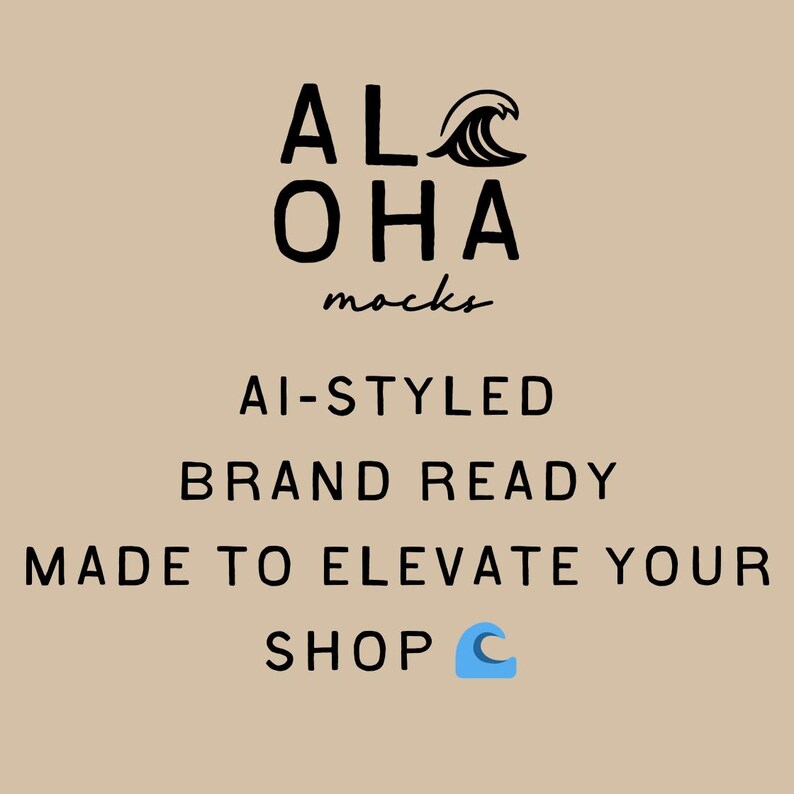 May include: Tan background with black text that reads "ALOHA mocks" with a wave graphic. Below the logo, the text says "AI-STYLED BRAND READY MADE TO ELEVATE YOUR SHOP" with a blue wave graphic.