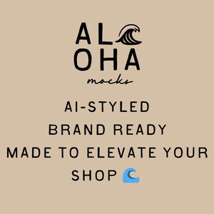 May include: A tan background with the text "ALOHA mocks" in black, with a wave graphic. Below, the text reads "AI-STYLED BRAND READY MADE TO ELEVATE YOUR SHOP" with a blue wave emoji.