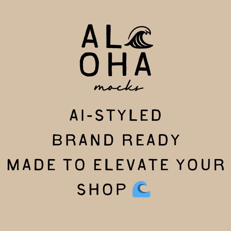 May include: A tan background with the text "ALOHA mocks" in black, with a wave graphic. Below, the text reads "AI-STYLED BRAND READY MADE TO ELEVATE YOUR SHOP" with a blue wave emoji.
