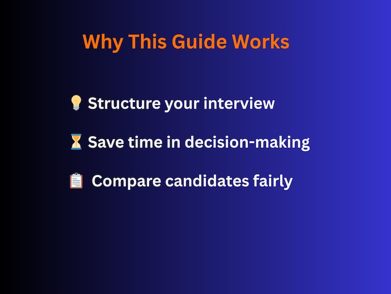 May include: A blue gradient background with white text that reads "Why This Guide Works." Below, three bullet points detail the guide's benefits: structuring interviews, saving time, and comparing candidates fairly. Icons accompany each point.