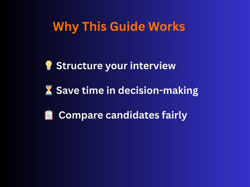 May include: A blue gradient background with white text that reads "Why This Guide Works." Below, three bullet points detail the guide's benefits: structuring interviews, saving time, and comparing candidates fairly. Icons accompany each point.