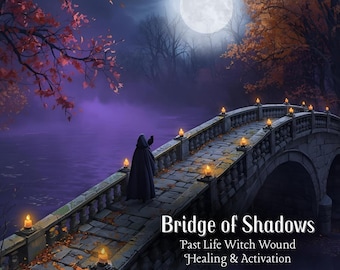 Hipnosis del Puente de las Sombras / Curación de Heridas de Vidas Pasadas mediante la Brujería