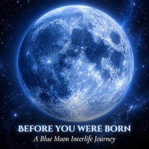May include: A large, luminous blue moon centered against a dark, starry space background. Below the moon, the text reads: BEFORE YOU WERE BORN, A Blue Moon Interlife Journey. The lunar surface displays detailed craters and textures in shades of blue.