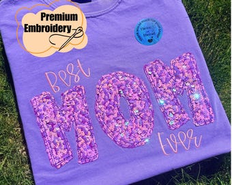 Custom Sequins Embroidery Best Mom Ever T-shirt, Comfort Colors mama T-shirt, Bling mom shirt, Sequins, Bling mama tee, Mather's Day Gift