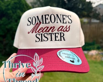 Custom Embroidery Someone's Mean Ass Sister Hat, Funny Embroidered Hat, Sassy Sister Gift, Trendy Two Tone Hat, Birthday Gift for Sister