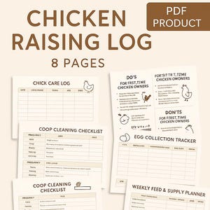 May include: A printable PDF product titled "Chicken Raising Log" with 8 pages. The pages include checklists and trackers for chick care, coop cleaning, egg collection, and weekly feed planning. The design is beige with brown text and illustrations.