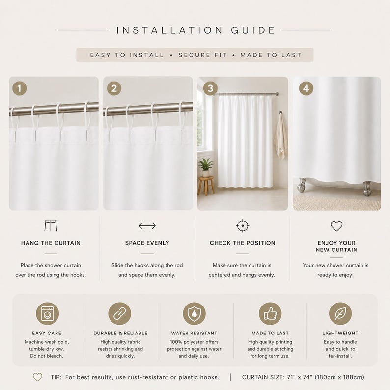 May include: An installation guide for a white shower curtain featuring four numbered steps showing how to hang the curtain on a rod. The graphic includes care instructions, product features, and the dimensions 71 inches by 74 inches.