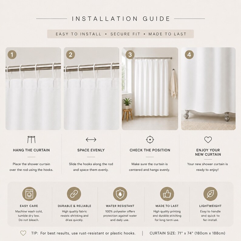 May include: An installation guide for a white shower curtain featuring four numbered steps showing how to hang the curtain on a rod. The graphic includes care instructions, product features, and the dimensions 71 inches by 74 inches.