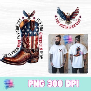 Peut inclure: Conception numérique avec une botte de cowboy aux couleurs du drapeau américain, un aigle et le texte "We'll put a boot in your ass, it's the American way." Comprend également un t-shirt blanc avec le même motif.