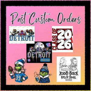 Puede incluir: Un fondo rosa con el texto "Past Custom Orders" en cursiva. La imagen presenta varios dise&ntilde;os, incluyendo "DETROIT" con gr&aacute;ficos de animales, "CLASS OF 2026" y un dise&ntilde;o "Kelce Bowl 2023". Tambi&eacute;n hay dise&ntilde;os tem&aacute;ticos de Grinch.