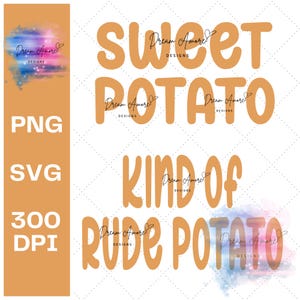 May include: A digital design with the text "Sweet Potato Kind of Rude Potato" in orange, with the words "PNG", "SVG", and "300 DPI" on a vertical orange bar. The background is white with a diamond pattern.