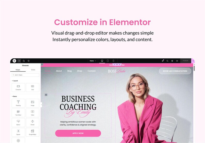 May include: A website design interface with the text "Customize in Elementor". The interface displays a website with the text "Business Coaching by Emily". A woman in a pink blazer is in the image. The text "Apply Now" is on a pink button.