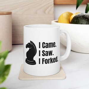 Chess Coffee Mug, "I Came. I Saw. I Forked." Chess Lover Gift, Chess Player Gift, Chess Coffee Mug, Gift for Chess Lovers, Chess Tea Cup