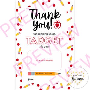 May include: A pink and white printable gift card template with a red and white apple, pencils, and red dots. The text reads "Thank you! for keeping us on TARGET this year!" and "STICK GIFT CARD HERE". The bottom of the card says "WE APPRECIATE YOU!" and "from..." with a circle that says "WITH LOVE, Lianna".