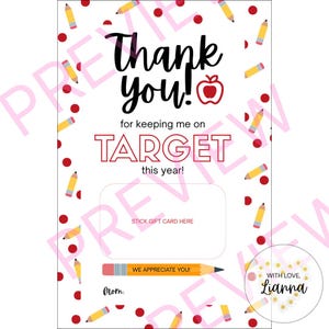 May include: A printable teacher appreciation gift card with a red apple, pencils, and red dots. The text reads "Thank you! for keeping me on TARGET this year!" with a space to add a gift card. The card also says "We appreciate you!" and "From..." with a space to write a name. The bottom right corner has a circle with the text "With love, Lianna".