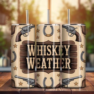 Whiskey Weather Tumbler Wrap PNG, Western Rustic Cowgirl Sublimation Design, 20oz Skinny Tumbler Digital Download Wrap