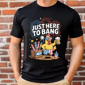 Just Here To Bang Png, American Patriotic Party T-Shirt, Independence Day Tshirt, 4th Of July Png, Freedom USA Shirts