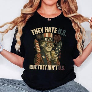 They Hate Us Cuz They Ain&#39;t Us Funny 4th Of July Png, Independence Day Png, 4th Of July Shirt, George Washington Png, Patriotic Png, Freedom