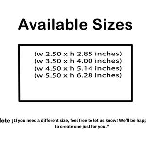 May include: A black and white image with the text "Available Sizes" and a list of four sizes in inches. The text "Note; If you need a different size, feel free to let us know! We'll be happy to create one just for you." is below the list of sizes.